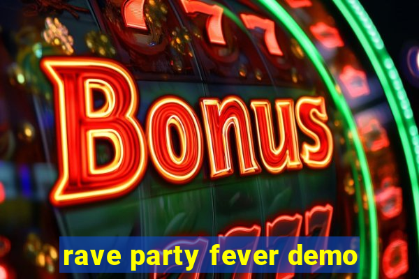 rave party fever demo