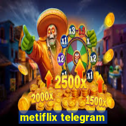 metiflix telegram