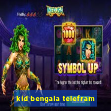 kid bengala telefram