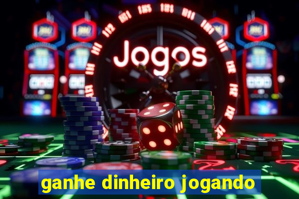 ganhe dinheiro jogando