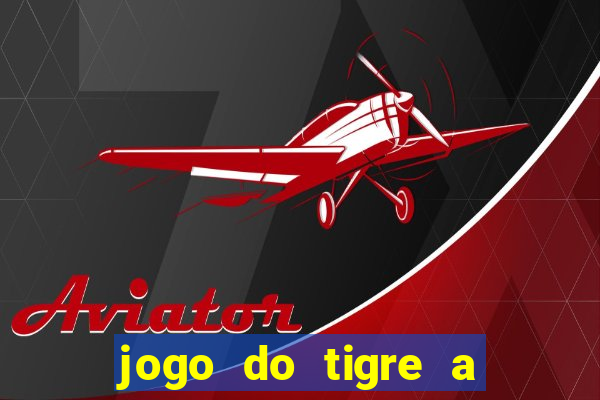 jogo do tigre a partir de 5 reais