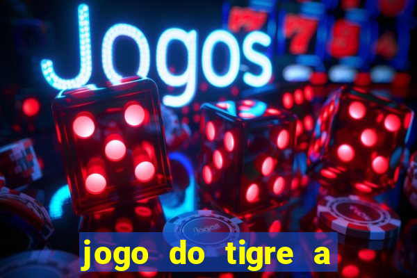 jogo do tigre a partir de 5 reais