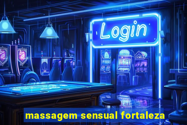 massagem sensual fortaleza