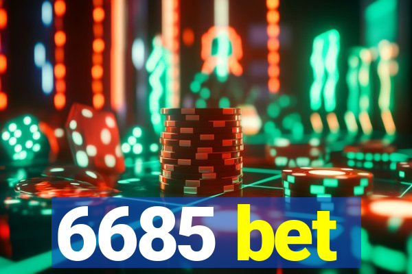 6685 bet