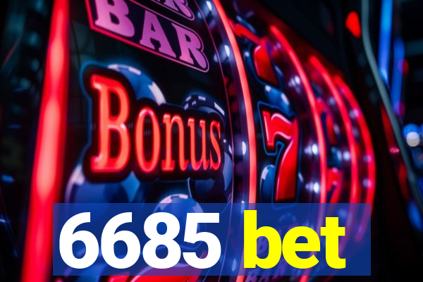 6685 bet