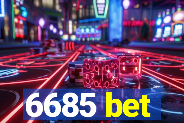 6685 bet