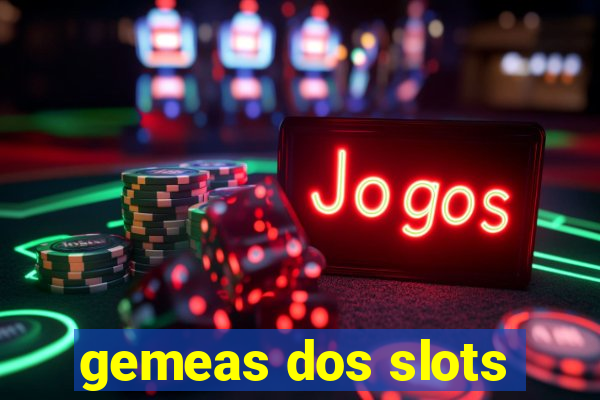 gemeas dos slots