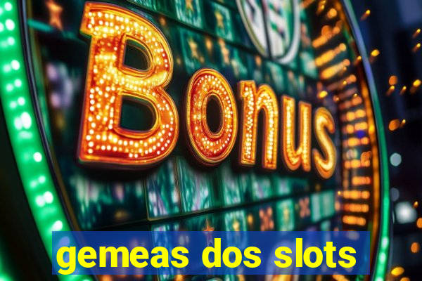 gemeas dos slots