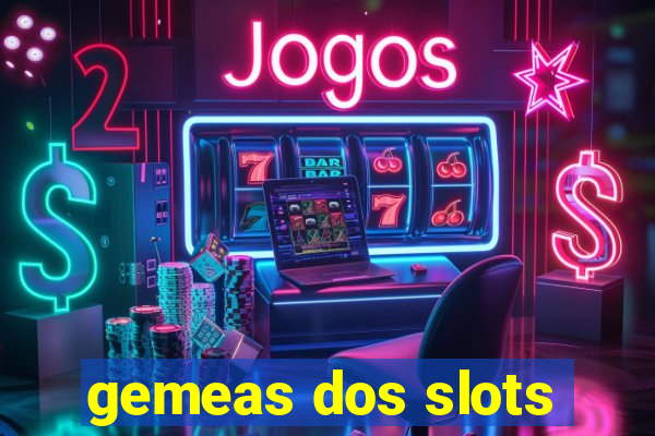 gemeas dos slots