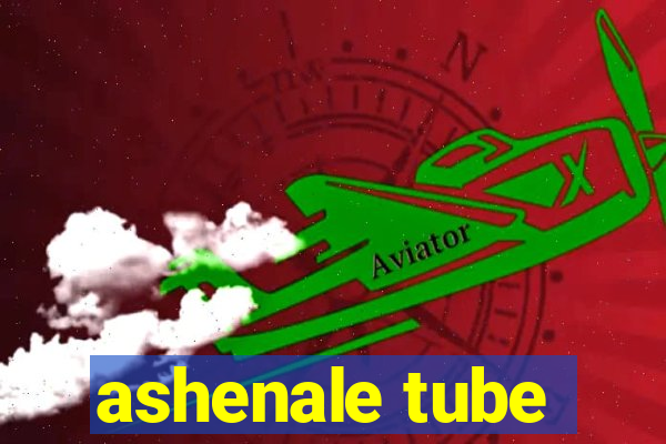 ashenale tube