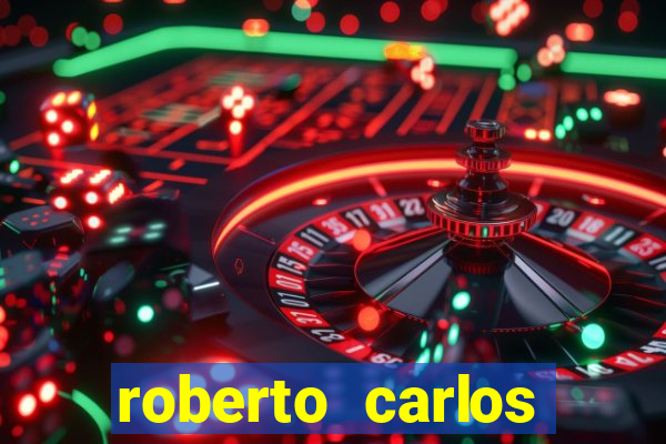 roberto carlos jogador fortuna