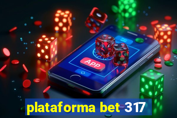 plataforma bet 317