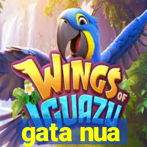 gata nua