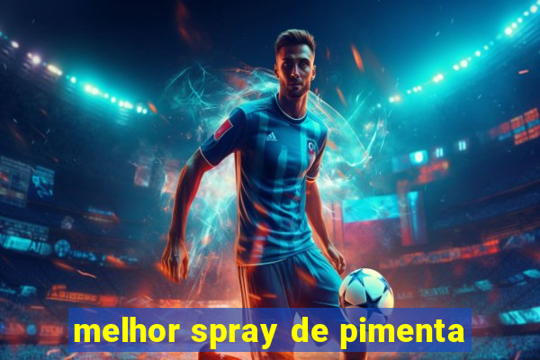 melhor spray de pimenta