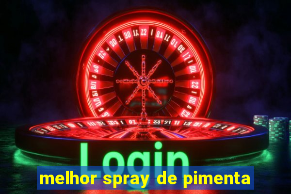 melhor spray de pimenta