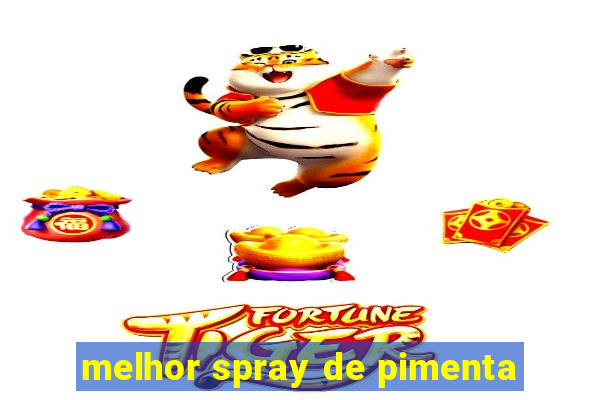 melhor spray de pimenta