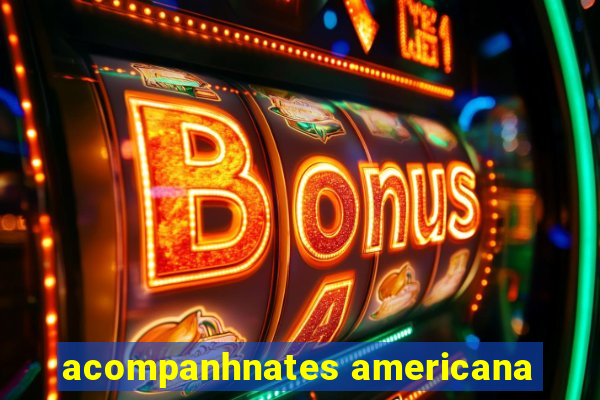 acompanhnates americana