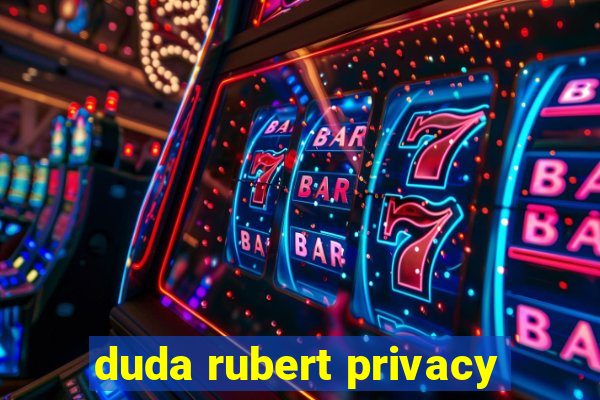 duda rubert privacy