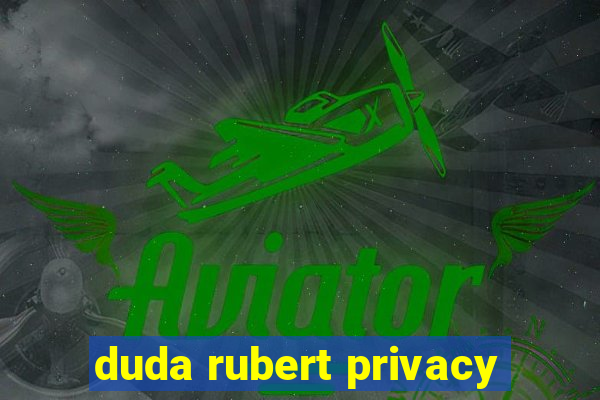 duda rubert privacy