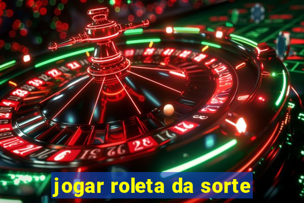 jogar roleta da sorte