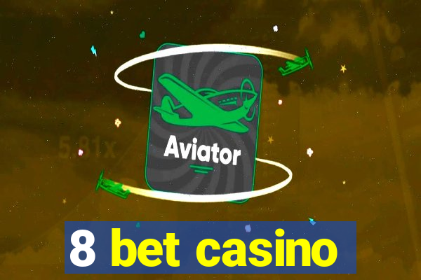 8 bet casino