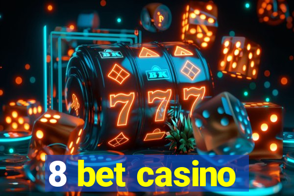 8 bet casino