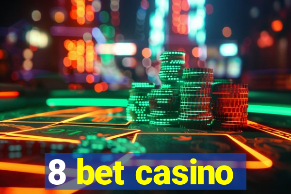 8 bet casino