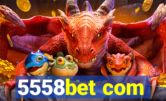 5558bet com