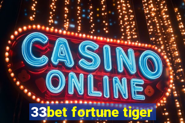 33bet fortune tiger