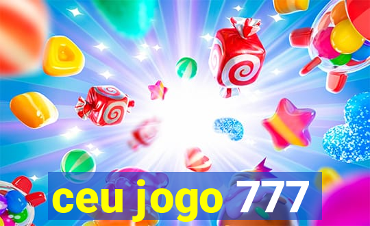 ceu jogo 777