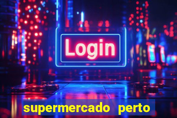 supermercado perto de mim