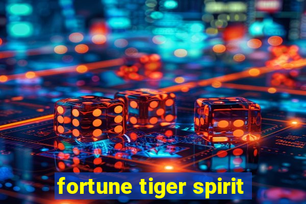 fortune tiger spirit