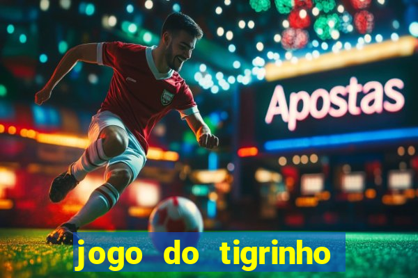 jogo do tigrinho deposito minimo 1 real