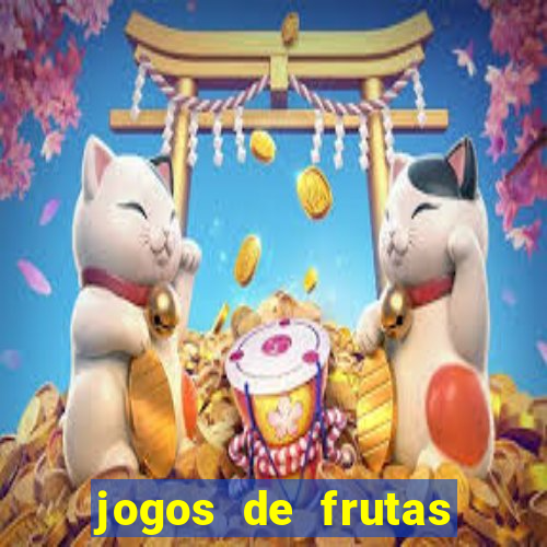 jogos de frutas para ganhar dinheiro