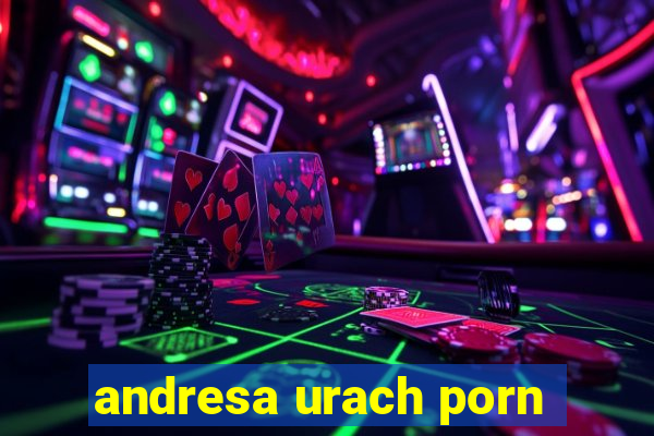 andresa urach porn