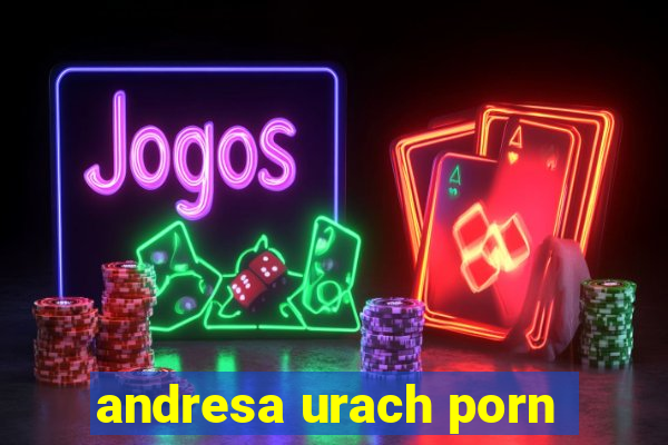 andresa urach porn