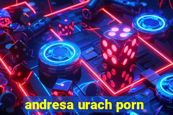 andresa urach porn