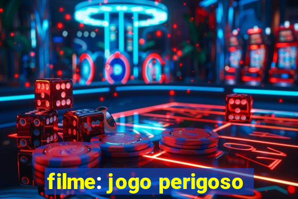 filme: jogo perigoso