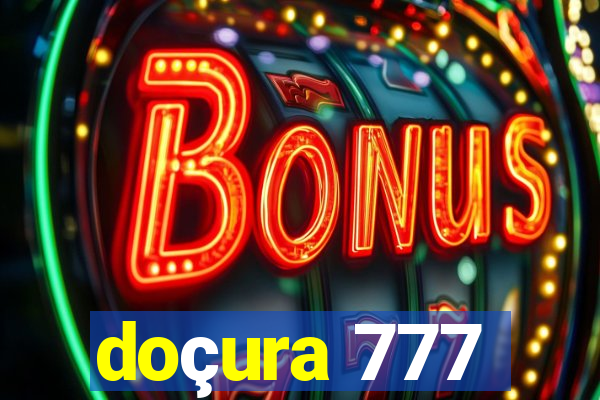 doçura 777