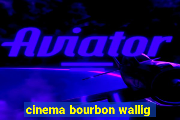 cinema bourbon wallig