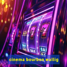 cinema bourbon wallig