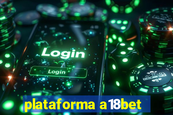 plataforma a18bet