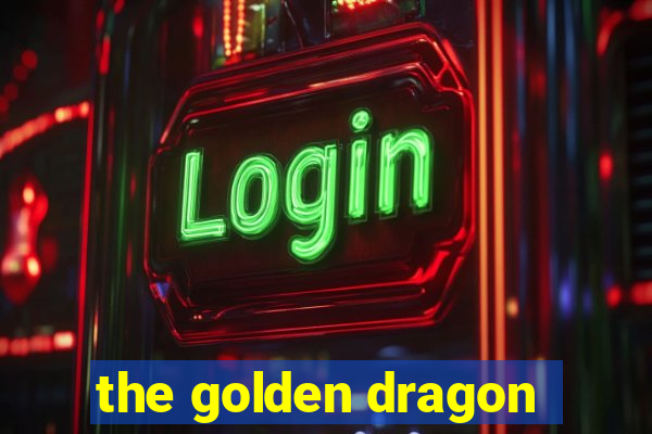 the golden dragon