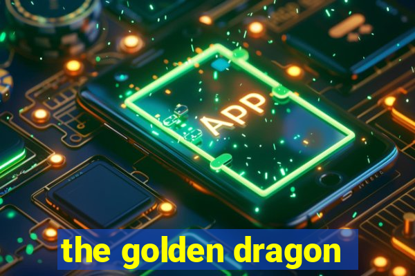 the golden dragon