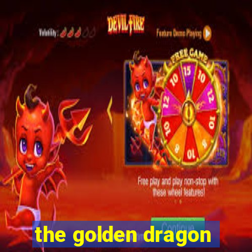 the golden dragon