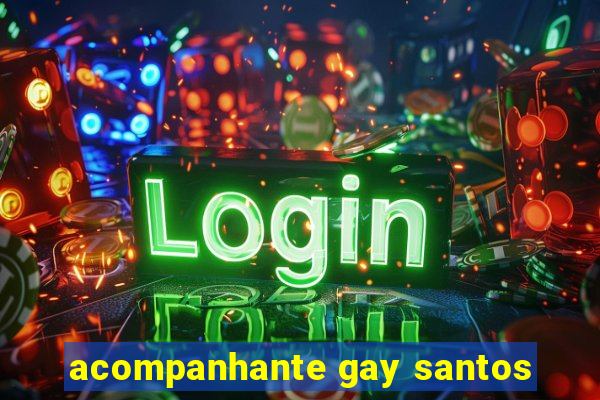 acompanhante gay santos