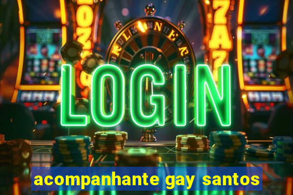 acompanhante gay santos