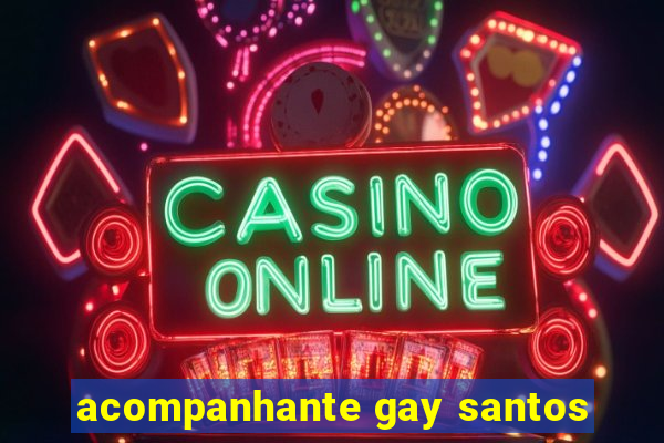 acompanhante gay santos