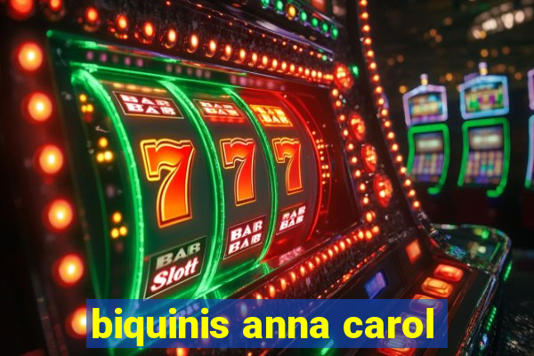 biquinis anna carol