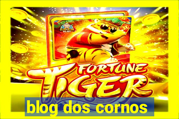 blog dos cornos